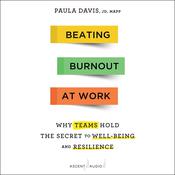 Beating Burnout at Work by  Paula Davis audiobook