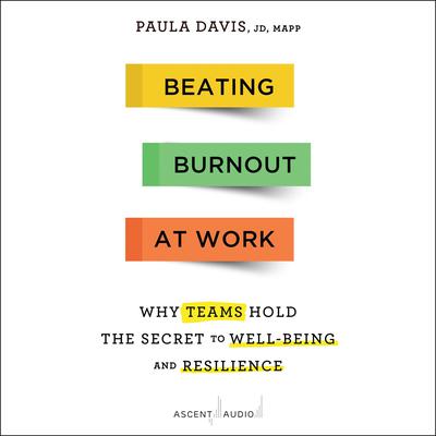Beating Burnout at Work by Paula Davis audiobook