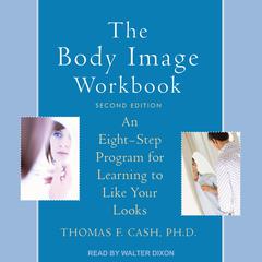 The Body Image Workbook by Thomas F. Cash audiobook