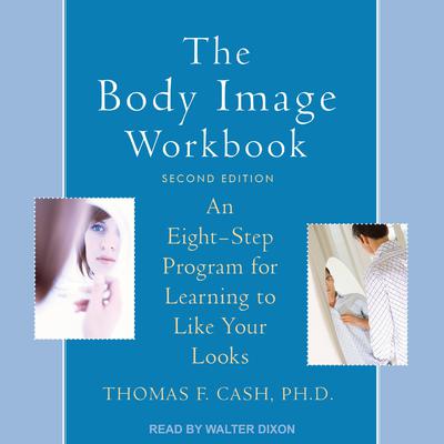 The Body Image Workbook by Thomas F. Cash audiobook