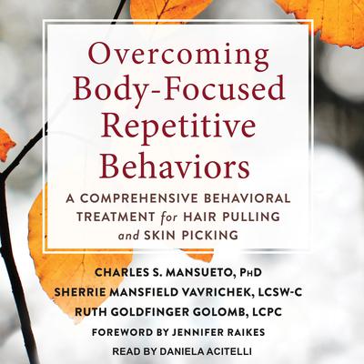 Overcoming Body-Focused Repetitive Behaviors by Charles S. Mansueto audiobook