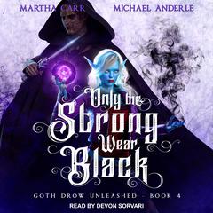 Only the Strong Wear Black by Michael Anderle audiobook