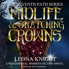 Midlife & Snatching Crowns by Leona Knight audiobook