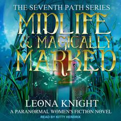 Midlife & Magically Marked by Leona Knight audiobook