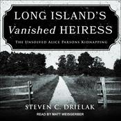 Long Island’s Vanished Heiress by  Steven C. Drielak audiobook