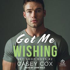 Got Me Wishing by Casey Cox audiobook