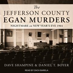 The Jefferson County Egan Murders by Daniel T. Boyer audiobook