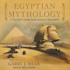 Egyptian Mythology by Garry J. Shaw audiobook
