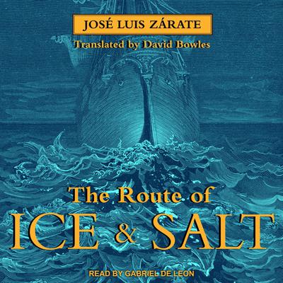 The Route of Ice and Salt by José Luis Zárate audiobook