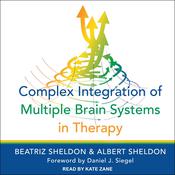 Complex Integration of Multiple Brain Systems in Therapy by  Albert Sheldon audiobook