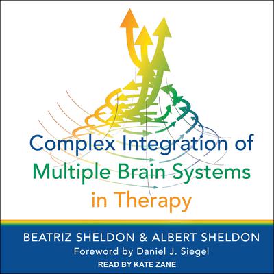 Complex Integration of Multiple Brain Systems in Therapy by Albert Sheldon audiobook