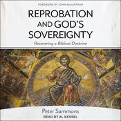 Reprobation and God's Sovereignty by  Peter Sammons audiobook