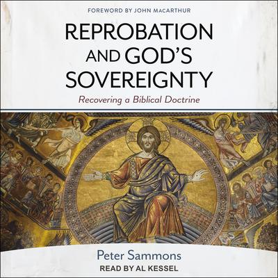 Reprobation and God's Sovereignty by Peter Sammons audiobook