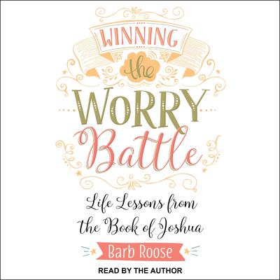 Winning the Worry Battle by Barb Roose audiobook
