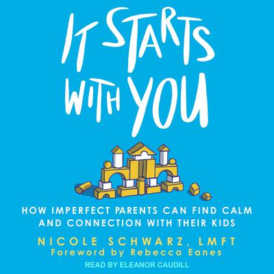 It Starts with You by Nicole Schwarz, LMFT audiobook