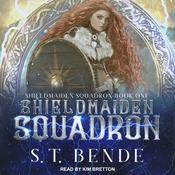 Shieldmaiden Squadron by  S. T. Bende audiobook