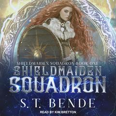 Shieldmaiden Squadron by S. T. Bende audiobook