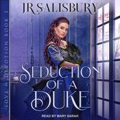 Seduction Of A Duke by  JR Salisbury audiobook
