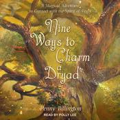 Nine Ways to Charm a Dryad by  Penny Billington audiobook