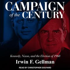 Campaign of the Century by Irwin F. Gellman audiobook