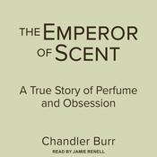 The Emperor of Scent by  Chandler Burr audiobook