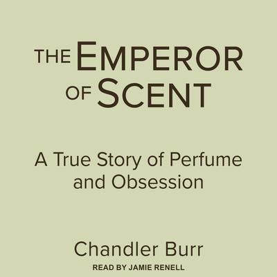 The Emperor of Scent by Chandler Burr audiobook