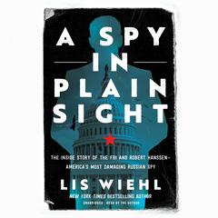 A Spy in Plain Sight by Lis Wiehl audiobook