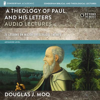 A Theology of Paul and His Letters: Audio Lectures by Douglas  J. Moo audiobook