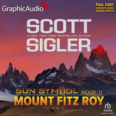 Mount Fitz Roy (1 of 3) [Dramatized Adaptation] by Scott Sigler audiobook