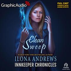 Clean Sweep [Dramatized Adaptation] by Ilona Andrews audiobook