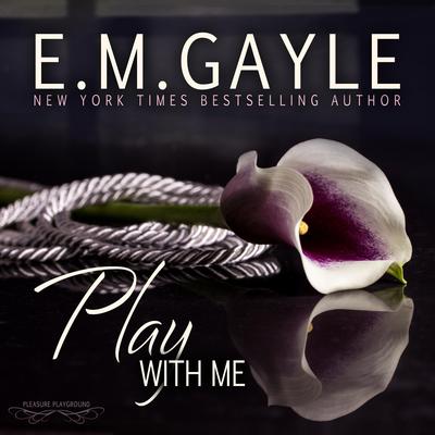 Play With Me by E.M. Gayle audiobook
