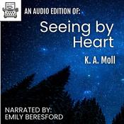 Seeing by Heart by  K.A. Moll audiobook