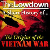 The Lowdown: A Short History of the Origins of the Vietnam War by  David Anderson audiobook