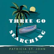 Three Go Searching by  Patricia St.John audiobook