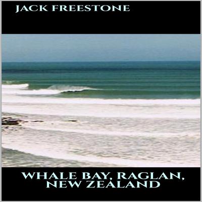 Whale Bay, Raglan, New Zealand by Jack Freestone audiobook