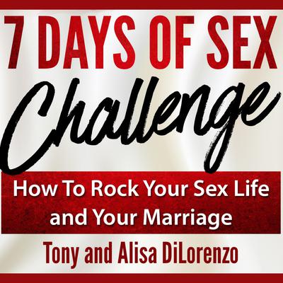 7 Days of Sex Challenge by Alisa DiLorenzo audiobook