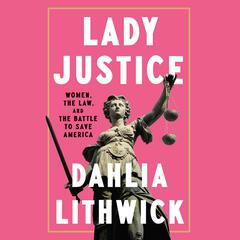 Lady Justice by Dahlia Lithwick audiobook