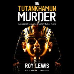 The Tutankhamun Murder by Roy Lewis audiobook