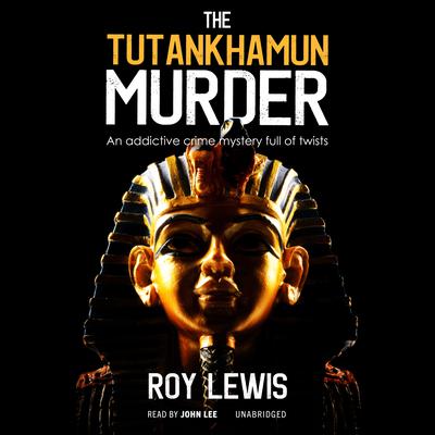 The Tutankhamun Murder by Roy Lewis audiobook