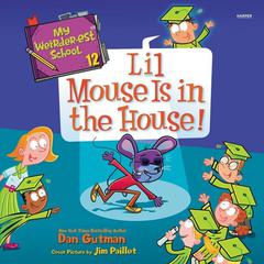 My Weirder-est School #12: Lil Mouse Is in the House! by Dan Gutman audiobook