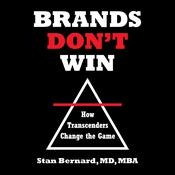 Brands Don't Win by  Stan Bernard MD, MBA audiobook