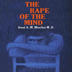 The Rape of the Mind by Joost Meerloo audiobook