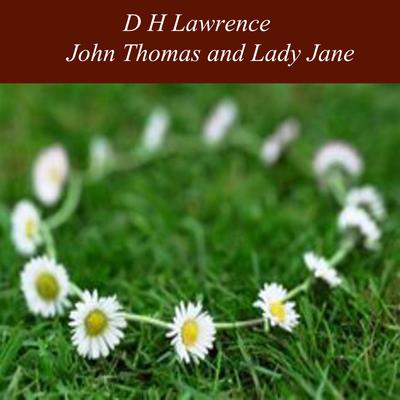 John Thomas and Lady Jane by D. H. Lawrence audiobook