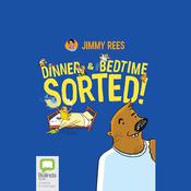 Dinner Sorted! & Bedtime Sorted! by  Jimmy Rees audiobook