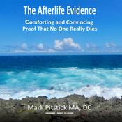 The Afterlife Evidence by  Mark Pitstick MA, DC audiobook