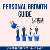 Personal Growth Guide Bundle, 2 in 1 bundle: Explosive Growth and Laws of Growth by  Clarence Deemer audiobook