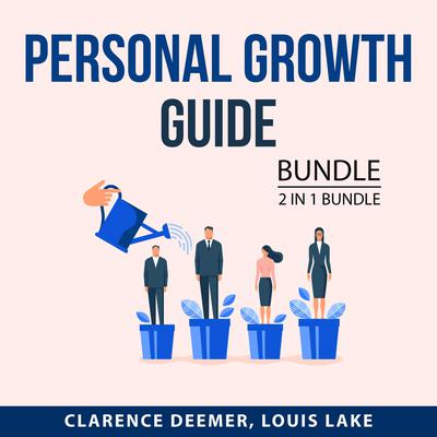 Personal Growth Guide Bundle, 2 in 1 bundle: Explosive Growth and Laws of Growth by Clarence Deemer audiobook