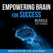Empowering Brain for Success Bundle, 2 in 1 Bundle: The Champion's Mind and Thinking Clearly by  Arnold Kyler audiobook