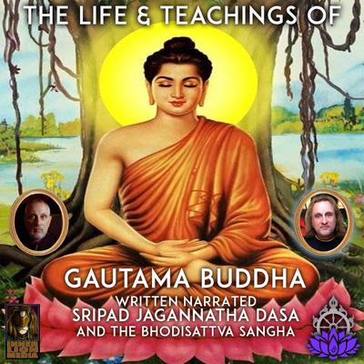 The Life & Teaching Of Gautama Buddha by Jagannatha Dasa audiobook
