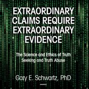 Extraordinary Claims Require Extraordinary Evidence by  Gary E. Schwartz PhD audiobook